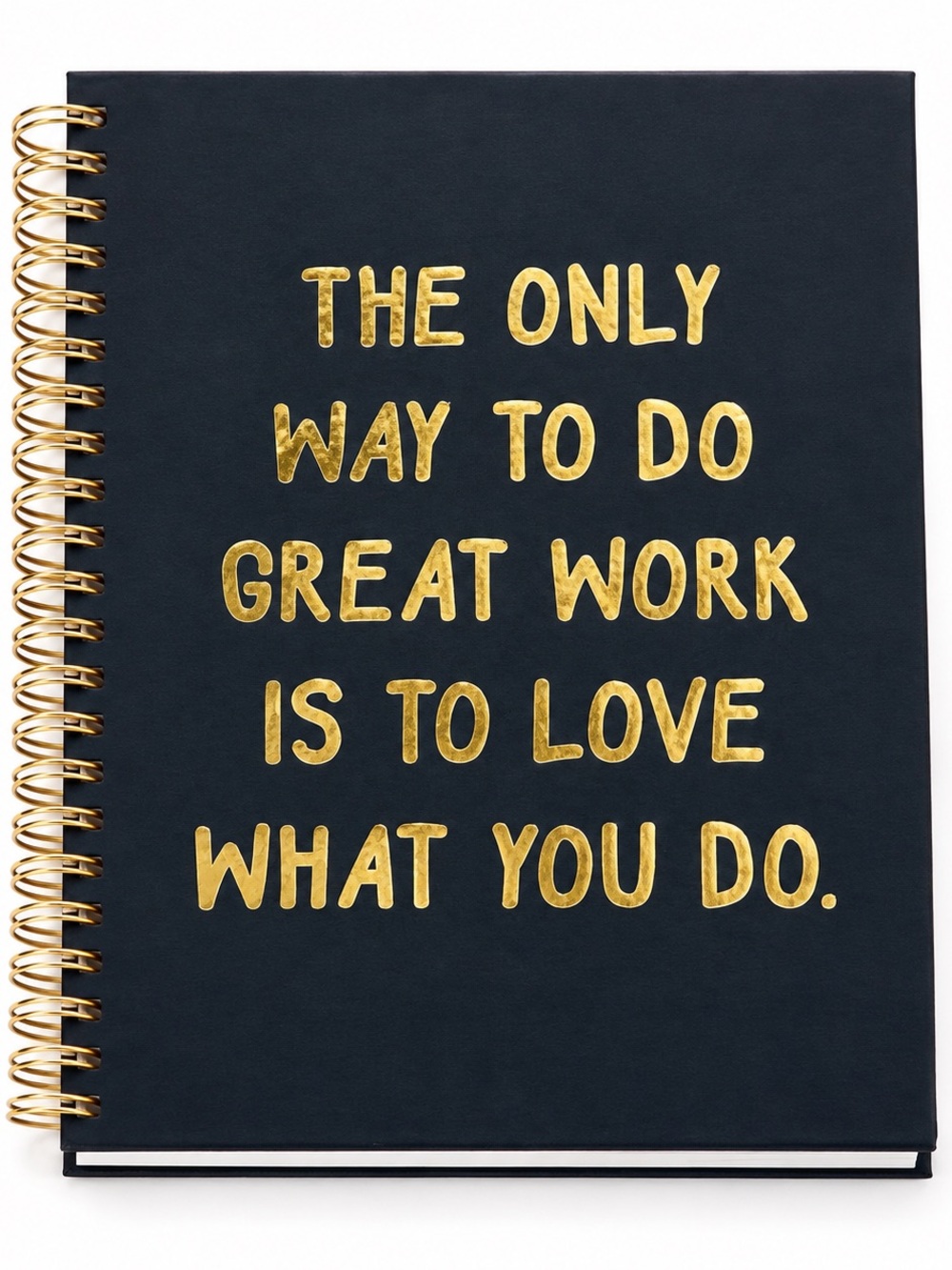 Hardcover Spiral Notebook “The Only Way To Do Great Work Is To Love What You Do” - Picture 1 of 3
